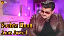 Sochta Hoon | Anas Jawed | Sad Song | Gaane Shaane