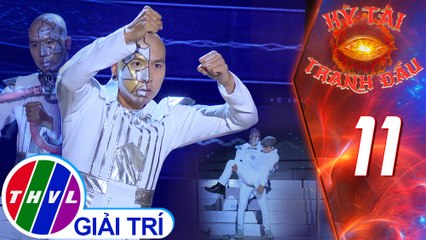 Kỳ tài tranh đấu - Tập 11| Nghệ thuật nhảy múa: Trái tim nhân tạo - Trung X