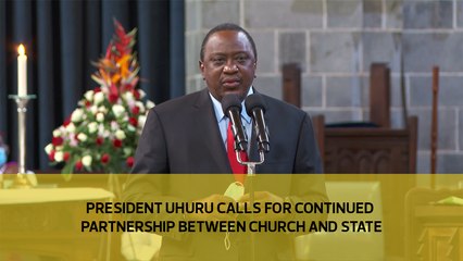 Uhuru calls for continued partnership between State and Church-