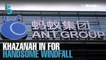 EVENING 5: Khazanah in for Ant IPO windfall — report