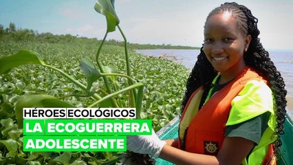 Héroes Ecológicos: la ecoguerrera de 15 años
