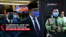 Gubernur Anies Baswedan: UMP DKI Jakarta Merujuk Kepada PP Nomor 78 Tahun 2015