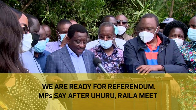 We are ready for referendum, MPs say after Uhuru, Raila meet-