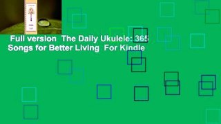 Full version  The Daily Ukulele: 365 Songs for Better Living  For Kindle