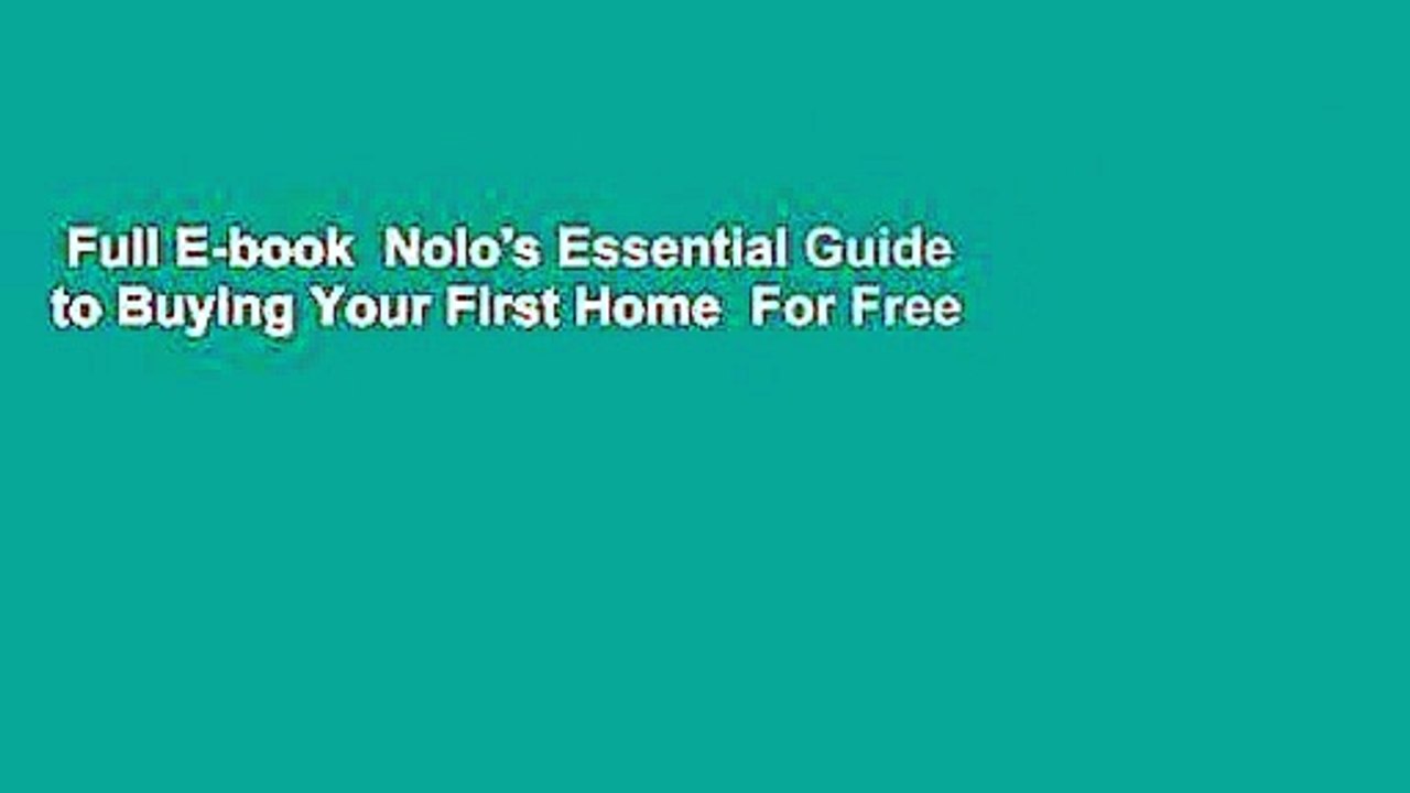 Full E-book  Nolo's Essential Guide to Buying Your First Home  For Free