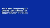 Full E-book  Danganronpa 2: Ultimate Luck and Hope and Despair Volume 1  For Online