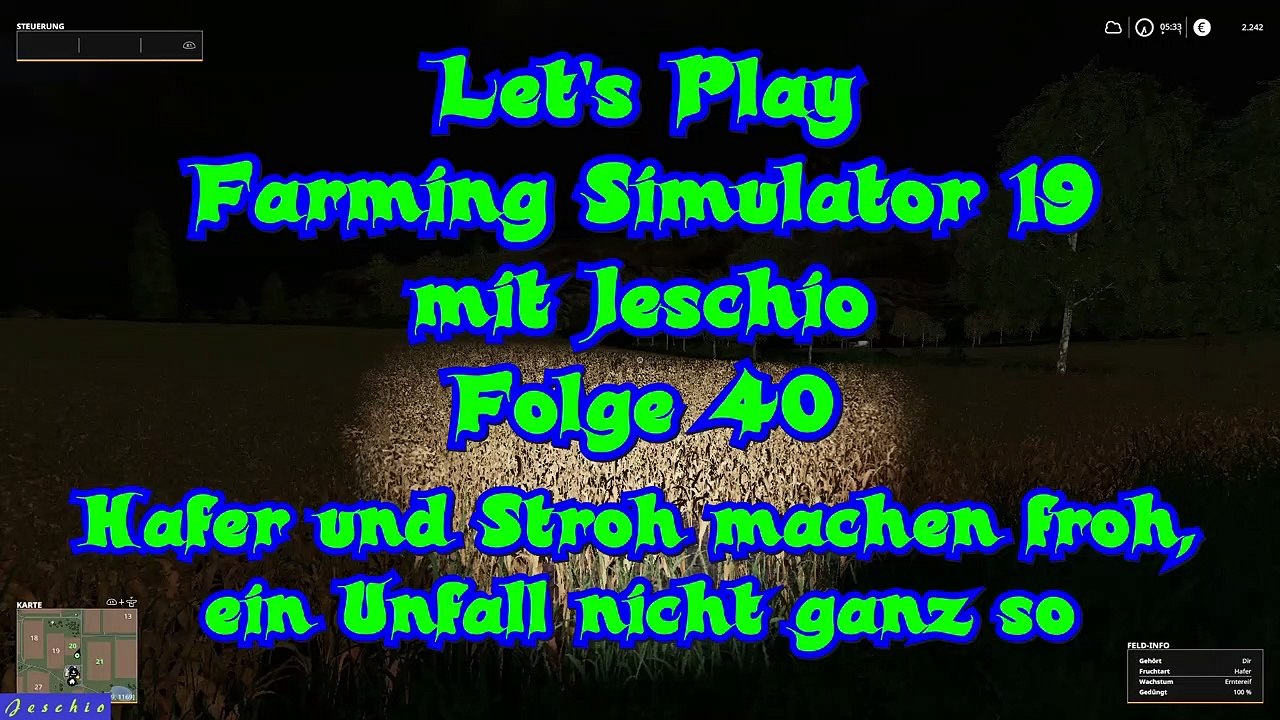 Lets Play Farming Simulator 19 mit Jeschio - Folge 040 - Hafer und Stroh machen froh, ein Unfall nicht ganz so