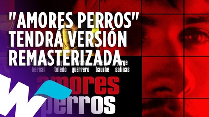 "AMORES PERROS" TENDRÁ VERSIÓN REMASTERIZADA EN CINES MEXICANOS.