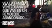 Vea la familia venezolana vive en un Remolque Abandonado - Rostros de la Crisis - VPItv