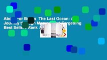 About For Books  The Last Ocean: A Journey through Memory and Forgetting  Best Sellers Rank : #2
