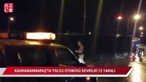 Kahramanmaraş'ta yolcu otobüsü devrildi: 12 yaralı