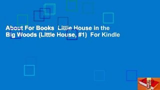 About For Books  Little House in the Big Woods (Little House, #1)  For Kindle
