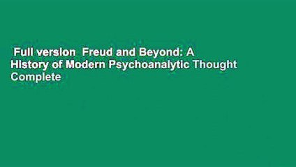 Full version  Freud and Beyond: A History of Modern Psychoanalytic Thought Complete