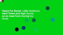 About For Books  Little Heathens: Hard Times and High Spirits on an Iowa Farm During the Great