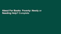 About For Books  Poverty: Needy or Needing Help? Complete