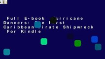 Full E-book  Hurricane Dancers: The First Caribbean Pirate Shipwreck  For Kindle