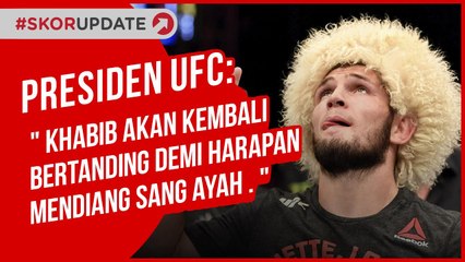BELUM MENEPATI JANJI DENGAN SANG AYAH, KHABIB BATAL PENSIUN __!!!
