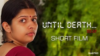 Until Death | Malayalam Short Film | Sujit Kapila | Maqtro