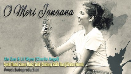 O meri Janaana | Song | Music, Baba Production | Ale Gee & Lil Wyne (Charlies Angel)