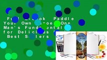 Full E-book  Paddle Your Own Canoe: One Man's Fundamentals for Delicious Living  Best Sellers