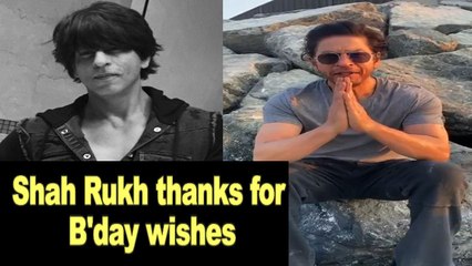Shah Rukh Khan thanks for B'day wishes