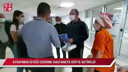 Ayda'nın isteği üzerine hastaneye köfte getirildi