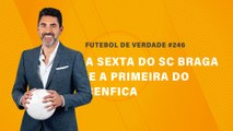 FDV #246 - A sexta do SC Braga e a primeira do Benfica