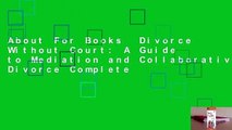 About For Books  Divorce Without Court: A Guide to Mediation and Collaborative Divorce Complete