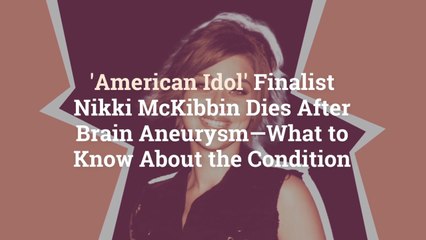 ‘American Idol’ Finalist Nikki McKibbin Dies After Brain Aneurysm—What to Know About the C