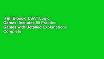 Full E-book  LSAT Logic Games: Includes 50 Practice Games with Detailed Explanations Complete
