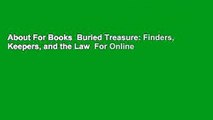 About For Books  Buried Treasure: Finders, Keepers, and the Law  For Online