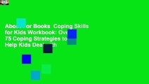 About For Books  Coping Skills for Kids Workbook: Over 75 Coping Strategies to Help Kids Deal with