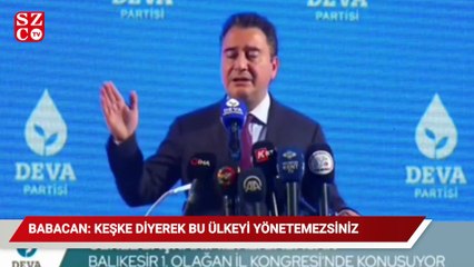 Ali Babacan: Keşke diyerek bu ülkeyi yönetemezsiniz"