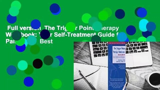 Full version The Trigger Point Therapy Workbook: Your Self-Treatment Guide for Pain Relief Best