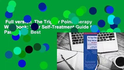 Full version  The Trigger Point Therapy Workbook: Your Self-Treatment Guide for Pain Relief  Best