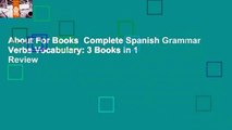 About For Books  Complete Spanish Grammar Verbs Vocabulary: 3 Books in 1  Review