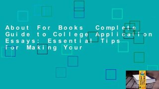 About For Books  Complete Guide to College Application Essays: Essential Tips for Making Your
