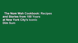 The Nom Wah Cookbook: Recipes and Stories from 100 Years at New York City's Iconic Dim Sum
