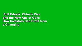 Full E-book  China's Rise and the New Age of Gold: How Investors Can Profit from a Changing