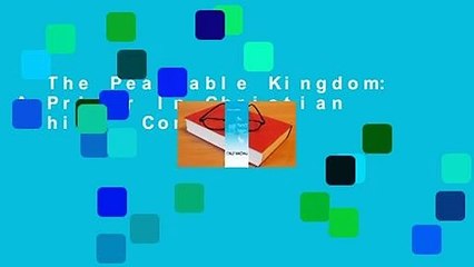 The Peaceable Kingdom: A Primer In Christian Ethics  Complete