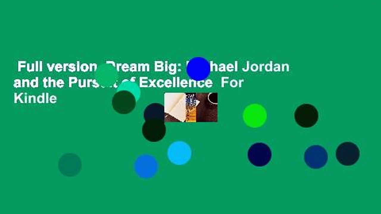 Full version  Dream Big: Michael Jordan and the Pursuit of Excellence  For Kindle