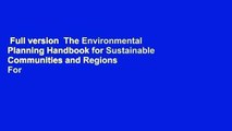 Full version  The Environmental Planning Handbook for Sustainable Communities and Regions  For