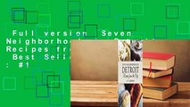 Full version  Seven Neighborhoods in Detroit: Recipes from the City  Best Sellers Rank : #1