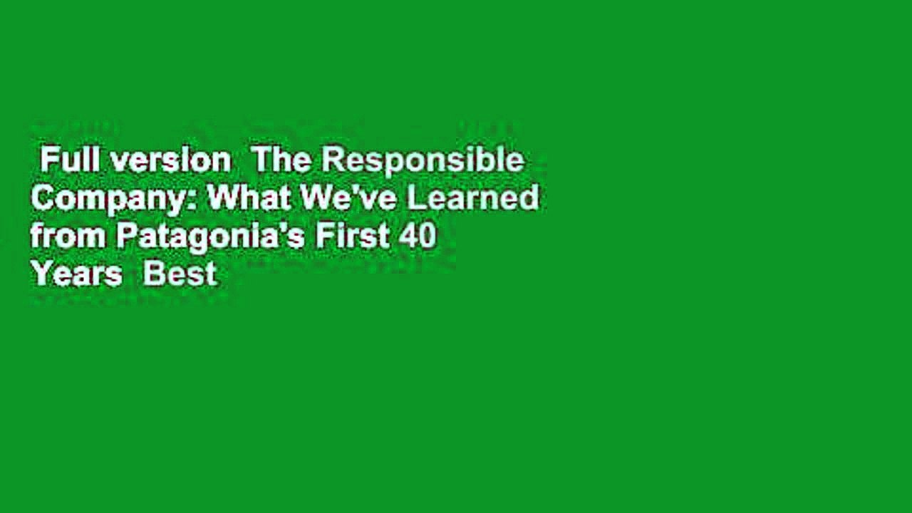 Full version  The Responsible Company: What We've Learned from Patagonia's First 40 Years  Best