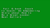 Full E-book  Coach to Coach: An Empowering Story about How to Be a Great Leader  Best Sellers