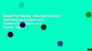 About For Books  Alternative Baker: Reinventing Dessert with Gluten-Free Grains and Flours  Best