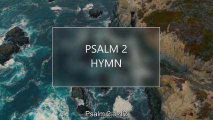 Psalm 2 Song KJV 'Why do the heathen rage, and the people imagine a vain thing?'