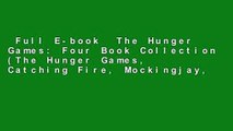 Full E-book  The Hunger Games: Four Book Collection (The Hunger Games, Catching Fire, Mockingjay,