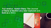Full version  Roman Diary: The Journal of Iliona of Mytilini who was Captured and Sold as a Slave