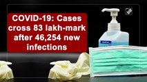 India's Covid-19 tally crosses 83 lakh-mark after 46,254 new infections